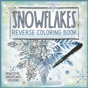 Publishing, ColorBee Snowflakes Reverse Coloring Book: A Relaxing and Mindful Activity for Winter, Snowflake Designs for Ink Tracing, You Draw The Lines, Doodle, Trace, Outline Publishing, ColorBee Snowflakes Reverse Coloring Book: A Relaxing and Mindful Activity for Winter, Snowflake Designs for Ink Tracing, You Draw The Lines, Doodle, Trace, Outline