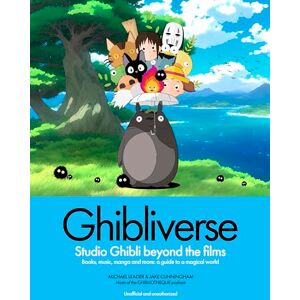 Cunningham, Jake Ghibliverse: Studio Ghibli Beyond the Films (Ghibliotheque Guides) Cunningham, Jake Ghibliverse: Studio Ghibli Beyond the Films (Ghibliotheque Guides)
