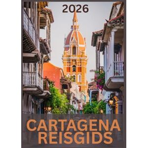 Ballenger, Adrienne CARTAGENA REISGIDS 2026: Ontdek de magie, cultuur en kustcharme van Colombia's Caribische juweel Ballenger, Adrienne CARTAGENA REISGIDS 2026: Ontdek de magie, cultuur en kustcharme van Colombia's Caribische juweel