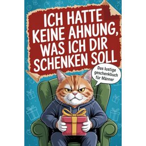 Bernfeld, Lukas Ich hatte keine Ahnung, was ich dir schenken soll: Das ultimativ lustige Geschenk für Männer vollgepackt mit unnützem Wissen, kuriosen Fakten und ... Geburtstage und jeden anderen Anlass. Bernfeld, Lukas Ich hatte keine Ahnung, was ich dir schenken soll: Das ultimativ lustige Geschenk für Männer vollgepackt mit unnützem Wissen, kuriosen Fakten und ... Geburtstage und jeden anderen Anlass.