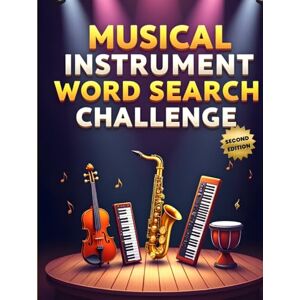 Austin, Everlee Musical Instrument Word Search Challenge (Second Edition): 50 Tough Puzzles to Challenge Young Minds and Inspire Music Lovers plus 10 Bonus Coloring Pages! Austin, Everlee Musical Instrument Word Search Challenge (Second Edition): 50 Tough Puzzles to Challenge Young Minds and Inspire Music Lovers plus 10 Bonus Coloring Pages!