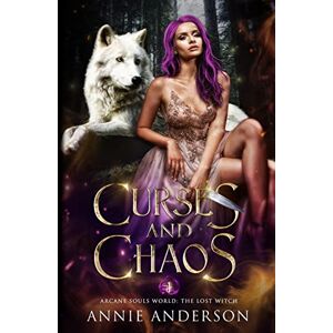 Anderson, Annie Curses and Chaos: An Enemies-to-Lovers Shifter Romance: 1 (Arcane Souls World: The Lost Witch) Anderson, Annie Curses and Chaos: An Enemies-to-Lovers Shifter Romance: 1 (Arcane Souls World: The Lost Witch)