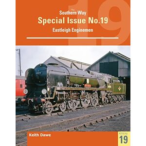 Dawe, Keith Southern Way Special 19 Eastleigh Enginemen (The Southern Way Special Issues) Dawe, Keith Southern Way Special 19 Eastleigh Enginemen (The Southern Way Special Issues)