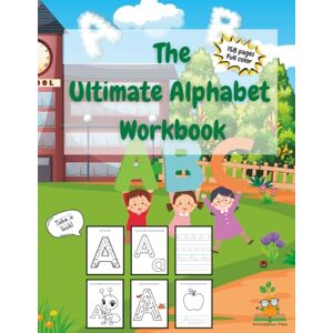 Press, SmartySprout The Ultimate Alphabet Workbook: A Fun and Engaging Way to Prepare Kids for Reading and Writing Success! Press, SmartySprout The Ultimate Alphabet Workbook: A Fun and Engaging Way to Prepare Kids for Reading and Writing Success!