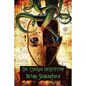 Stableford, Brian The Cthulhu Encryption: A Romance of Piracy Stableford, Brian The Cthulhu Encryption: A Romance of Piracy