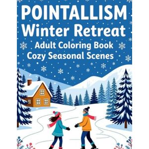 Powell, Piper Pointillism Winter Retreats: Adult Coloring Book of Cozy Seasonal Scenes Powell, Piper Pointillism Winter Retreats: Adult Coloring Book of Cozy Seasonal Scenes