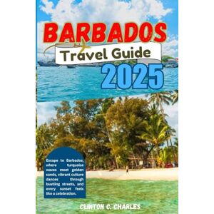 Charles, Clinton .C Barbados Travel Guide 2025: Escape to Barbados where turquoise waves meet Golden sands, vibrant culture dances through basiline street, and every sunset feels like celebration Charles, Clinton .C Barbados Travel Guide 2025: Escape to Barbados where turquoise waves meet Golden sands, vibrant culture dances through basiline street, and every sunset feels like celebration