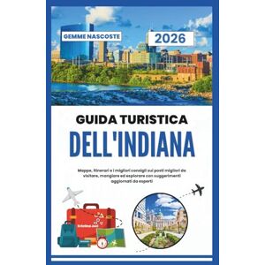 Joel, Kristina Guida turistica dell'Indiana 2026: Mappe, itinerari e i migliori consigli sui posti migliori da visitare, mangiare ed esplorare con suggerimenti aggiornati da esperti Joel, Kristina Guida turistica dell'Indiana 2026: Mappe, itinerari e i migliori consigli sui posti migliori da visitare, mangiare ed esplorare con suggerimenti aggiornati da esperti