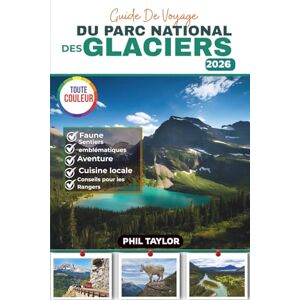 Taylor Guide De Voyage DU PARC NATIONAL Des GLACIERS 2026: Votre planificateur de voyage ultime en couleur pour la randonnée, le camping, la faune et les voyages en voiture. (GLOBIZEN Travel Guides) Taylor Guide De Voyage DU PARC NATIONAL Des GLACIERS 2026: Votre planificateur de voyage ultime en couleur pour la randonnée, le camping, la faune et les voyages en voiture. (GLOBIZEN Travel Guides)