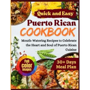 Martin, George Puerto Rican Cookbook: Mouth-Watering Recipes to Celebrate the Heart and Soul of Puerto Rican Cuisine Martin, George Puerto Rican Cookbook: Mouth-Watering Recipes to Celebrate the Heart and Soul of Puerto Rican Cuisine