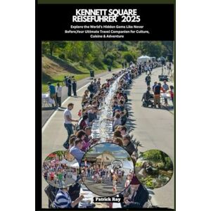 Ray, Patrick KENNETT SQUARE REISEFÜHRER 2025: Explore the World’s Hidden Gems Like Never Before,Your Ultimate Travel Companion for Culture, Cuisine & Adventurer (GLOBAL TRAVEL GUIDES SERIES) Ray, Patrick KENNETT SQUARE REISEFÜHRER 2025: Explore the World’s Hidden Gems Like Never Before,Your Ultimate Travel Companion for Culture, Cuisine & Adventurer (GLOBAL TRAVEL GUIDES SERIES)