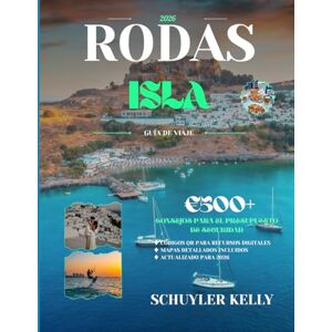 Kelly, Schuyler Rodas Isla Guía De Viaje 2026: Tu explorador de la isla con el casco antiguo medieval, la Acrópolis de Lindos, itinerarios familiares y escapadas románticas, incluidos planes diarios Kelly, Schuyler Rodas Isla Guía De Viaje 2026: Tu explorador de la isla con el casco antiguo medieval, la Acrópolis de Lindos, itinerarios familiares y escapadas románticas, incluidos planes diarios