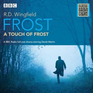 Wingfield, R D Frost: A Touch of Frost: Classic Radio Crime Wingfield, R D Frost: A Touch of Frost: Classic Radio Crime