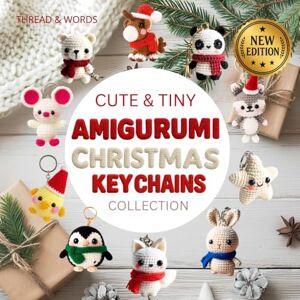Words, Thread & Cuty & Tiny Christmas Keychains Amigurumi Collection: Kawaii Animal Amigurumi — Christmas Edition: christmas amigurumi keychains & keyrings, mini ... tutorials, quick crochet projects Words, Thread & Cuty & Tiny Christmas Keychains Amigurumi Collection: Kawaii Animal Amigurumi — Christmas Edition: christmas amigurumi keychains & keyrings, mini ... tutorials, quick crochet projects