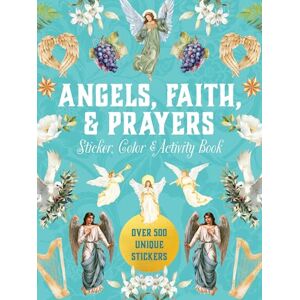 Editors of Chartwell Books Angels, Faith & Prayers Sticker, Color & Activity Book: Over 500 Unique Stickers (Sticker Activity Deluxe Editions) Editors of Chartwell Books Angels, Faith & Prayers Sticker, Color & Activity Book: Over 500 Unique Stickers (Sticker Activity Deluxe Editions)