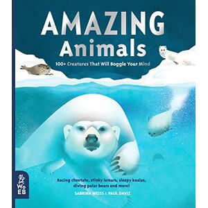 Sabrina Weiss Amazing Animals: 100+ Creatures That Will Boggle Your Mind (Our Amazing World) Sabrina Weiss Amazing Animals: 100+ Creatures That Will Boggle Your Mind (Our Amazing World)