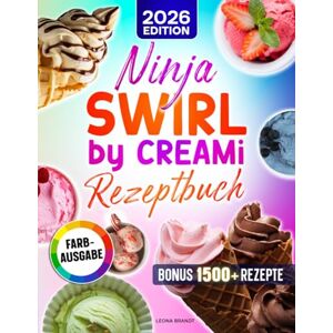 Brandt Ninja Swirl by CREAMi Rezeptbuch: Mit vielen leckeren Rezepten für Ihre Ninja Eismaschine ideal zu jeder Jahreszeit Inkl. Bonus Brandt Ninja Swirl by CREAMi Rezeptbuch: Mit vielen leckeren Rezepten für Ihre Ninja Eismaschine ideal zu jeder Jahreszeit Inkl. Bonus