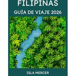 Mercer, Isla FILIPINAS GUÍA DE VIAJE 2026: De Manila a Palawan y más allá: explora la cultura, la naturaleza y las aventuras isleñas. Mercer, Isla FILIPINAS GUÍA DE VIAJE 2026: De Manila a Palawan y más allá: explora la cultura, la naturaleza y las aventuras isleñas.