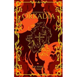 Patterson, Lisa-Maree Orkadia: A Celtic Fantasy of Magic, Betrayal, and Destiny: A Celtic Fantasy of Warriors, Prophecy, and the Power of Auld Magic: 1 (The Caledonian Series) Patterson, Lisa-Maree Orkadia: A Celtic Fantasy of Magic, Betrayal, and Destiny: A Celtic Fantasy of Warriors, Prophecy, and the Power of Auld Magic: 1 (The Caledonian Series)