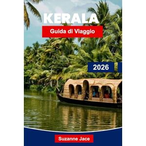Jace, Suzanne Kerala Guida di Viaggio 2026: Scopri le lagune, le spiagge e i tesori culturali nel paese di Dio Jace, Suzanne Kerala Guida di Viaggio 2026: Scopri le lagune, le spiagge e i tesori culturali nel paese di Dio