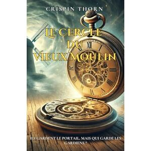 Thorn, Crispin Le Cercle du Vieux Moulin Thorn, Crispin Le Cercle du Vieux Moulin