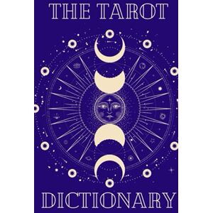 J, Jessica The Tarot Card Dictionary & Compendium tarot card reading guide, tarot card meanings cheat sheet. Tarot cards for beginners.: A hardcover tarot card dictionary & reading guide J, Jessica The Tarot Card Dictionary & Compendium tarot card reading guide, tarot card meanings cheat sheet. Tarot cards for beginners.: A hardcover tarot card dictionary & reading guide