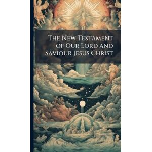 TBD The New Testament of Our Lord and Saviour Jesus Christ TBD The New Testament of Our Lord and Saviour Jesus Christ