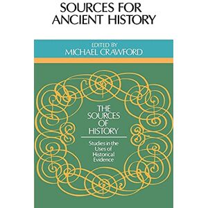 Crawford, Michael Sources for Ancient History (Sources of History) Crawford, Michael Sources for Ancient History (Sources of History)