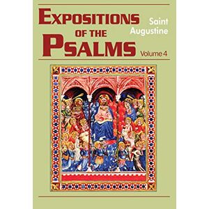 Augustine, Edmund Expositions of the Psalms 73-98: Volume 4, Part 18 (The Works of Saint Augustine, a Translation for the 21st Century: Part 3 Sermons (Homilies)) Augustine, Edmund Expositions of the Psalms 73-98: Volume 4, Part 18 (The Works of Saint Augustine, a Translation for the 21st Century: Part 3 Sermons (Homilies))
