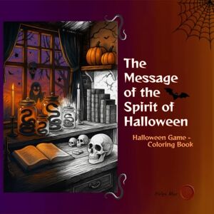 Mur, Helga THE MESSAGE OF THE SPIRIT OF HALLOWEEN: Halloween Coloring Game for Teens and Adults (14+) (Whisper of the Witch: Sacred Symbols Coloring Books (English Edition)) Mur, Helga THE MESSAGE OF THE SPIRIT OF HALLOWEEN: Halloween Coloring Game for Teens and Adults (14+) (Whisper of the Witch: Sacred Symbols Coloring Books (English Edition))