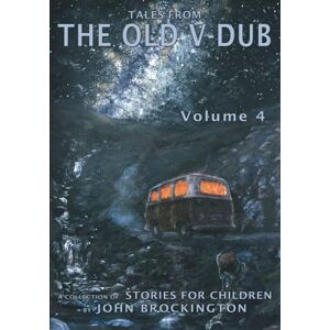 Brockington, John Tales from the Old V-Dub, Volume four: A collection of stories for children (Tales from the Old V-Dub, a collection of stories for children) Brockington, John Tales from the Old V-Dub, Volume four: A collection of stories for children (Tales from the Old V-Dub, a collection of stories for children)