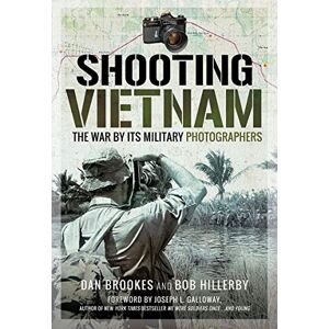 Brookes, Dan Shooting Vietnam: The War By Its Military Photographers Brookes, Dan Shooting Vietnam: The War By Its Military Photographers