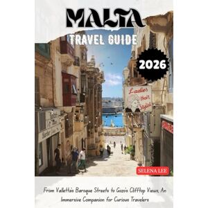 Lee Malta Travel Guide 2026: From Valletta’s Baroque Streets to Gozo’s Clifftop Views, An Immersive Companion for Curious Travelers Lee Malta Travel Guide 2026: From Valletta’s Baroque Streets to Gozo’s Clifftop Views, An Immersive Companion for Curious Travelers