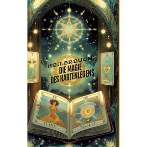Müller, Sylvia Die Magie des Kartenlegens: Ein Buch für alle, die ihre hellseherischen Fähigkeiten entwickeln möchten. Ein Roman des Kartenlegens Kartenlegen, ... Eine Kombination für die spirituelle und phys Müller, Sylvia Die Magie des Kartenlegens: Ein Buch für alle, die ihre hellseherischen Fähigkeiten entwickeln möchten. Ein Roman des Kartenlegens Kartenlegen, ... Eine Kombination für die spirituelle und phys