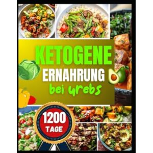 KOHLER, TANJA B Ketogene Ernährung bei Krebs: Ein wissenschaftlich fundierter Ansatz zur Förderung des zellulären Gleichgewichts, zur Steigerung der Vitalität und zur ... durch gezielte kohlenhydratarme Ernährung KOHLER, TANJA B Ketogene Ernährung bei Krebs: Ein wissenschaftlich fundierter Ansatz zur Förderung des zellulären Gleichgewichts, zur Steigerung der Vitalität und zur ... durch gezielte kohlenhydratarme Ernährung
