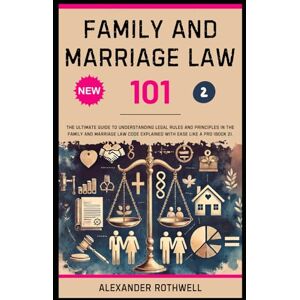 Rothwell, Alexander Family And Marriage Law 101: The Ultimate Guide to Understanding Legal Rules and Principles in the Family and Marriage Law Code Explained with Ease ... Phrases (Legal Vocabulary And Terminology)) Rothwell, Alexander Family And Marriage Law 101: The Ultimate Guide to Understanding Legal Rules and Principles in the Family and Marriage Law Code Explained with Ease ... Phrases (Legal Vocabulary And Terminology))