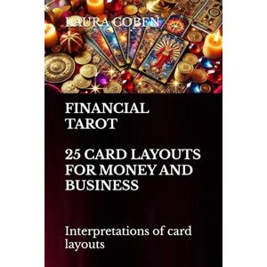COBEN, LAURA FINANCIAL TAROT. 25 CARD LAYOUTS FOR MONEY AND BUSINESS: Interpretations of card layouts (Series US) COBEN, LAURA FINANCIAL TAROT. 25 CARD LAYOUTS FOR MONEY AND BUSINESS: Interpretations of card layouts (Series US)