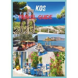 EMILY, CHARLOTTE KOS TRAVEL GUIDE 2026: Discover Ancient Legends pristine Beaches, and Authentic Island Life. EMILY, CHARLOTTE KOS TRAVEL GUIDE 2026: Discover Ancient Legends pristine Beaches, and Authentic Island Life.