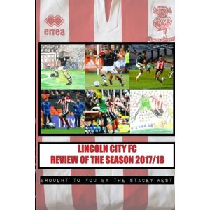 Hutchinson, Gary Lincoln City Season Review 201718: Presented by the Stacey West Hutchinson, Gary Lincoln City Season Review 201718: Presented by the Stacey West