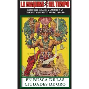 Glatzer, Richard En Busca De Las Ciudades De Oro: La Maquina del Tiempo: 15 Glatzer, Richard En Busca De Las Ciudades De Oro: La Maquina del Tiempo: 15