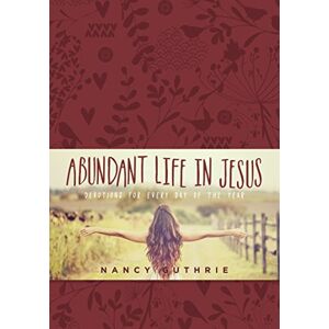 Nancy Guthrie Abundant Life in Jesus Nancy Guthrie Abundant Life in Jesus