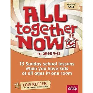 Lois Keffer All Together Now, Fall: 13 Sunday School Lessons When You Have Kids of All Ages in One Room: Volume 1 (All Together Now, 1) Lois Keffer All Together Now, Fall: 13 Sunday School Lessons When You Have Kids of All Ages in One Room: Volume 1 (All Together Now, 1)