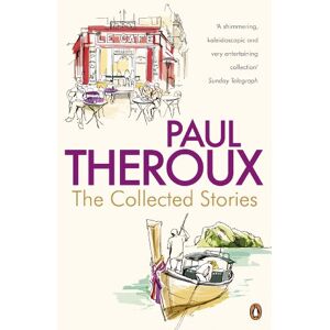 Theroux, Paul The Collected Stories: World's End; Sinning with Annie; Jungle Bells; the Consul's File; the London Embassy; Theroux, Paul The Collected Stories: World's End; Sinning with Annie; Jungle Bells; the Consul's File; the London Embassy;