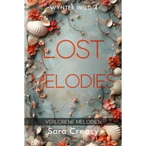 Creasy, Sara Lost Melodies: Verlorene Melodien (Wynter Wild, deutsche Ausgabe) Creasy, Sara Lost Melodies: Verlorene Melodien (Wynter Wild, deutsche Ausgabe)