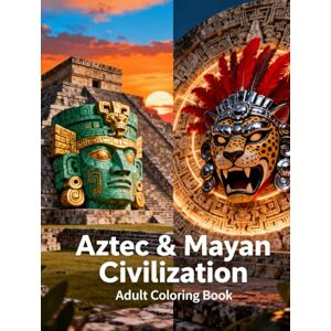 Ezzat, Ehab Aztec & Mayan Civilization Adult Coloring Book: Intricate Designs Inspired by Ancient Aztec and Mayan Art, Symbols, Deities, and Architecture for ... Civilizations Coloring Book for Adults) Ezzat, Ehab Aztec & Mayan Civilization Adult Coloring Book: Intricate Designs Inspired by Ancient Aztec and Mayan Art, Symbols, Deities, and Architecture for ... Civilizations Coloring Book for Adults)