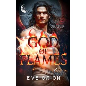 Orion God of Flames: A Slow Burn Fated Mates SciFi Romance (Shattered Moons Saga Book 1) Orion God of Flames: A Slow Burn Fated Mates SciFi Romance (Shattered Moons Saga Book 1)