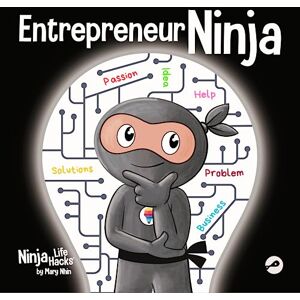 Nhin, Mary Entrepreneur Ninja: A Children’s Book About Developing an Entrepreneurial Mindset: 90 (Ninja Life Hacks) Nhin, Mary Entrepreneur Ninja: A Children’s Book About Developing an Entrepreneurial Mindset: 90 (Ninja Life Hacks)