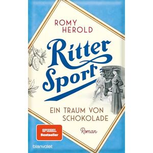 Herold, Romy Ritter Sport Ein Traum von Schokolade: Roman Die mitreißend-genussvolle Familiensaga über Ritter Sport und die Erfindung des wohl berühmtesten Quadrats der Welt! Herold, Romy Ritter Sport Ein Traum von Schokolade: Roman Die mitreißend-genussvolle Familiensaga über Ritter Sport und die Erfindung des wohl berühmtesten Quadrats der Welt!