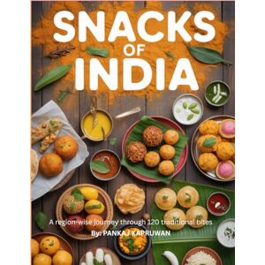 Kapruwan, Pankaj Snacks of India: A Region-Wise Journey Through 120 Traditional Bites: Quick, Healthy and Authentic Indian Chaat Cookbook Detailed snacks recipe of ... Simple: Global & Indian Cookbooks Series) Kapruwan, Pankaj Snacks of India: A Region-Wise Journey Through 120 Traditional Bites: Quick, Healthy and Authentic Indian Chaat Cookbook Detailed snacks recipe of ... Simple: Global & Indian Cookbooks Series)