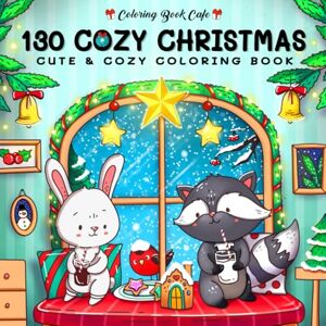 Cafe, Coloring Book 130 Cozy Christmas: Cute and Cozy Coloring Book for Adults and Teens Featuring 130 Adorable Christmas Hygge Scenes Cafe, Coloring Book 130 Cozy Christmas: Cute and Cozy Coloring Book for Adults and Teens Featuring 130 Adorable Christmas Hygge Scenes